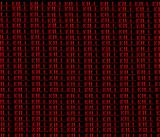 “KILL KILL KILL KILL KILL…”