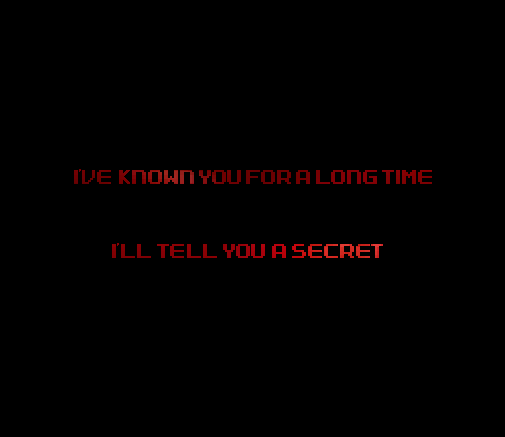 “I’VE KNOWN YOU A LONG TIME. I’LL TELL YOU A SECRET”