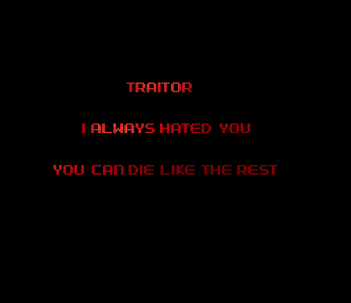 “TRAITOR I ALWAYS HATED YOU. YOU CAN DIE LIKE THE REST”