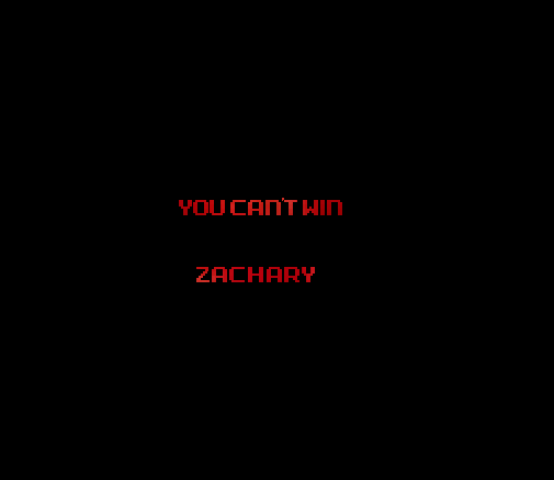 “YOU CAN’T WIN ZACHARY”
